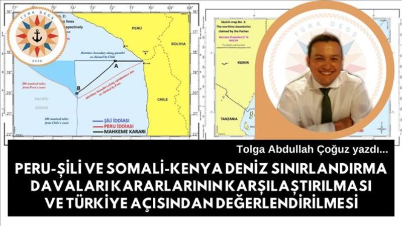 PERU-ŞİLİ VE SOMALI-KENYA DENİZ SINIRLANDIRMA DAVALARI KARARLARININ KARSILASTIRILMASI VE TÜRKİYE AÇISINDAN DEĞERLENDİRİLMESİ