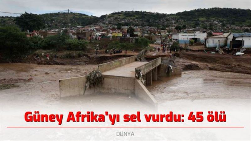 Güney Afrika´yı sel vurdu: 45 ölü