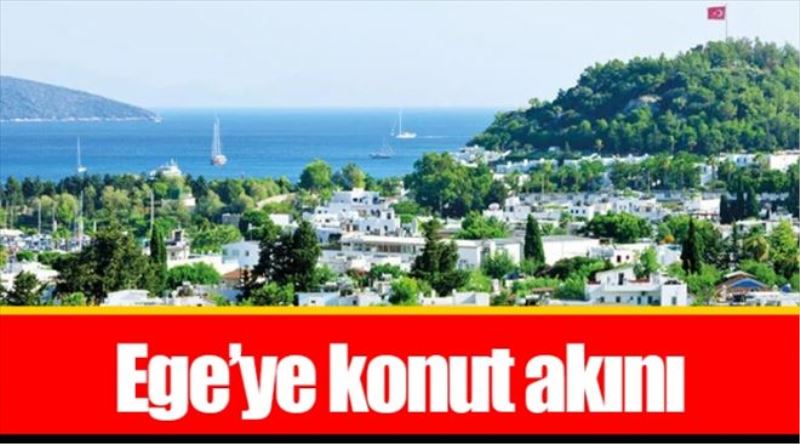 Ege´ye konut akını