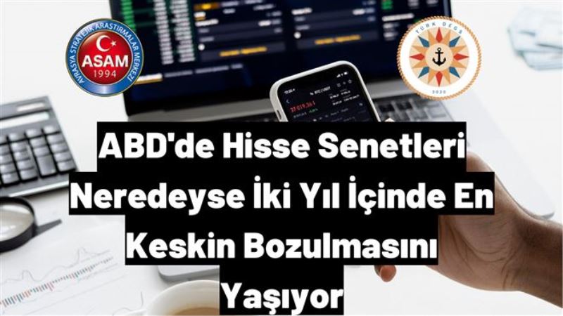 ABD´de Hisse Senetleri Neredeyse İki Yıl İçinde En Keskin Bozulmasını Yaşıyor