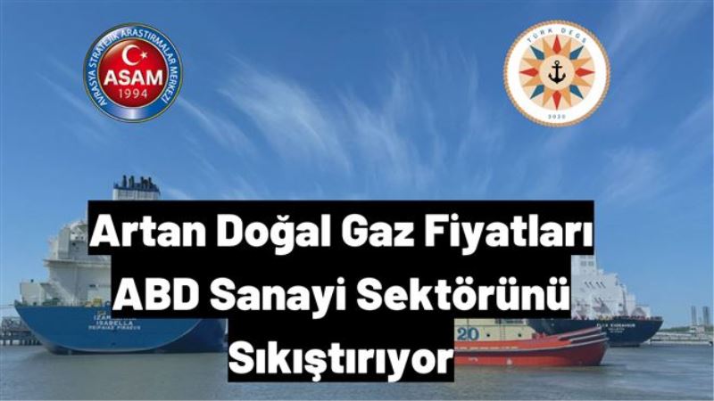 Artan doğal gaz fiyatları ABD sanayi sektörünü sıkıştırıyor