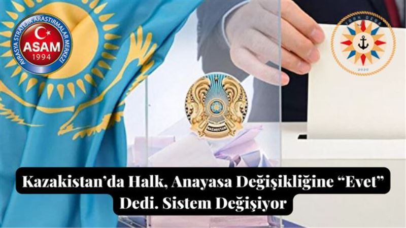 Kazakistan´da Halk, Anayasa Değişikliğine “Evet” Dedi. Sistem Değişiyor