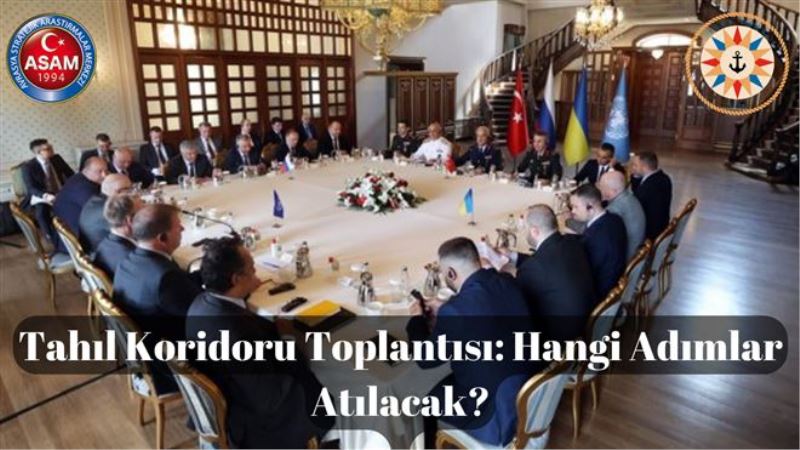 Tahıl Koridoru Toplantısı: Hangi Adımlar Atılacak?