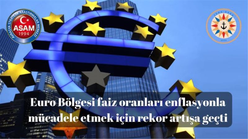 Euro Bölgesi faiz oranları enflasyonla mücadele etmek için rekor artışa geçti