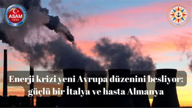 Enerji krizi yeni Avrupa düzenini besliyor: güçlü bir İtalya ve hasta Almanya